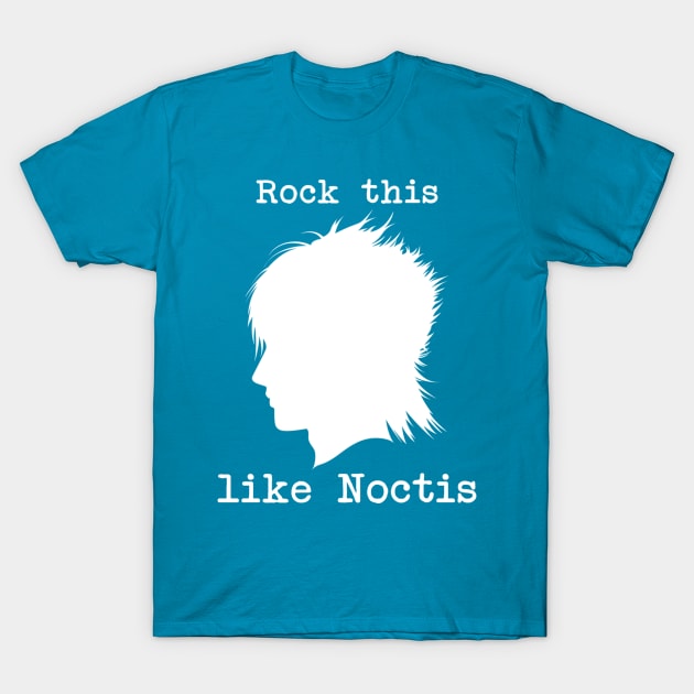 Rock This Like Noctis (white) T-Shirt by fairygodpiggy